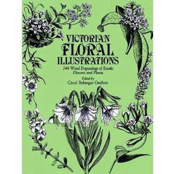 Victorian Floral Illustrations: 344 Wood Engravings of Exotic Flowers and Plants