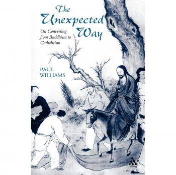 The Unexpected Way: On Converting from Buddhism to Catholicism