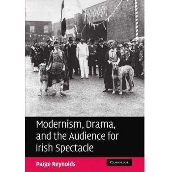 Modernism, Drama, and the Audience for Irish Spectacle