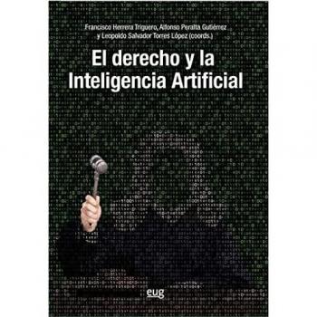 El derecho y la inteligencia artificial (Fuera de colección