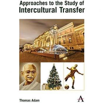 Intercultural Transfer Studies: Comprehensive Approaches by Anthem Press