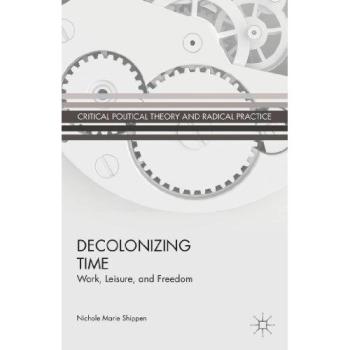 Decolonizing Time: Work, Leisure, and Freedom