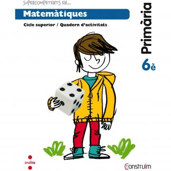 Supercompetents en... Matemàtiques. 6 Primària. Construïm. Quadern - 9788466138239
