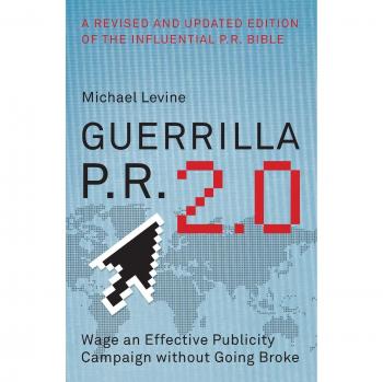 Guerrilla Public Relations 2.0: Cost-Effective Strategies for Successful Campaigns