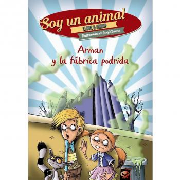 Arman y la fábrica podrida: Soy un animal, 2 - Llort, Lluís/macip, Salvador