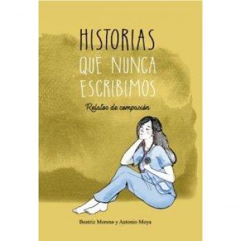 Historias que nunca escribimos.: Relatos de compasión