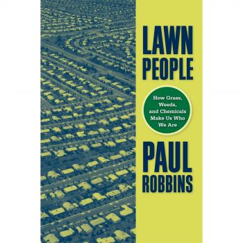 Lawn People: How Grasses, Weeds, and Chemicals Make Us Who We Are