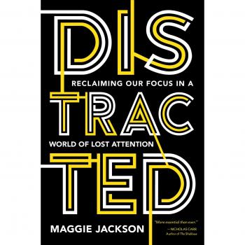 Distracted: Reclaiming Our Focus in a World of Lost Attention