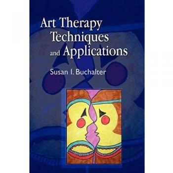 Art Therapy Techniques and Applications: A Model for Practice
