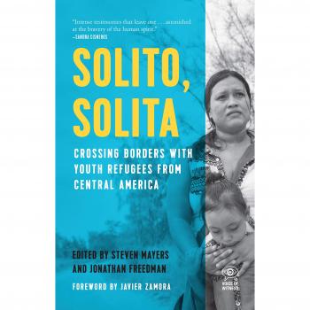 Solito, Solita: Crossing Borders with Youth Refugees from Central America