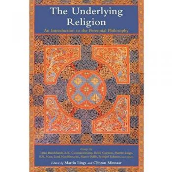 Underlying Religion: An Introduction to the Perennial Philosophy: An Introduction to the Perennial Philosphy