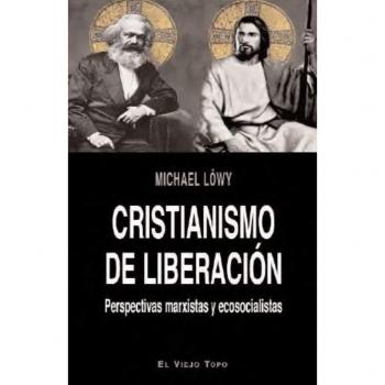 Cristianismo de liberación. Perspectivas marxistas y ecosocialistas - Michael Löwy