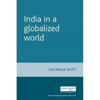 India in a Globalized World: Insights and Perspectives by Sagarika Dutt