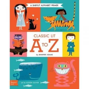 Classic Literature A to Z: A BabyLit Alphabet Book