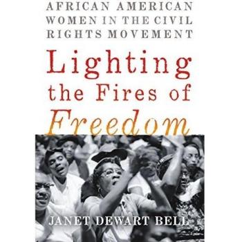 Lighting the Fires of Freedom African American Women in the Civil Rights Movement