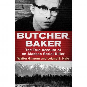 Butcher, Baker: The True Account of an Alaskan Serial Killer