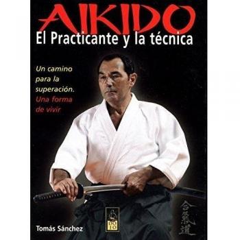 Aikido. El practicante y la técnica: Un camino para la superación. Una forma de vivir