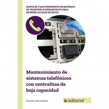 Mantenimiento de sistemas telefónicos con centralitas de baja capacidad - García Marín, Francisco
