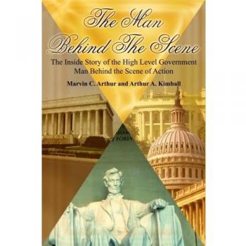 The Man Behind The Scene: Inside Government Action by Marvin C. Arthur (Political Biography)