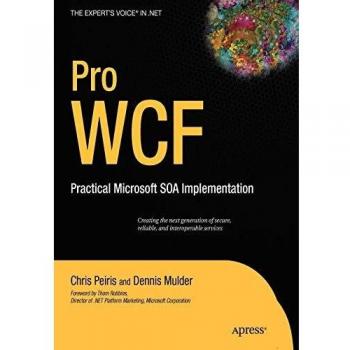 Pro WCF: Comprehensive Guide to Microsoft SOA Implementation