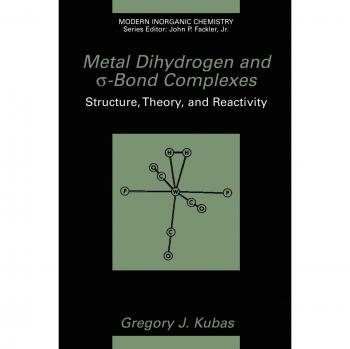 Metal Dihydrogen and Sigma-Bond Complexes: Structure, Theory, and Reactivity (Modern Inorganic Chemistry)