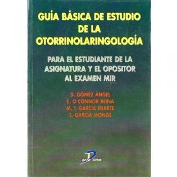 Guía básica de estudio de la otorrinolaringología: Para el estudiante de la asignaura y el opositor al examen Mir