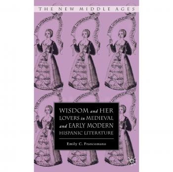 Wisdom and Her Lovers in Medieval and Early Modern Hispanic Literature: 0