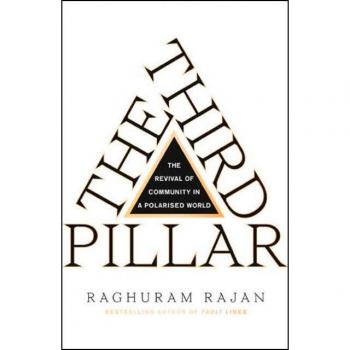 El Tercer Pilar: Cómo los Mercados y el Estado Dejan a la Comunidad Atrás - Raghuram Rajan