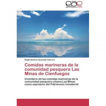 Comidas marineras de la comunidad pesquera Las Minas de Cienfuegos: Inventario de las comidas marineras de la comunidad pesquera urbana Las Minas como expresión del Patrimonio Inmaterial