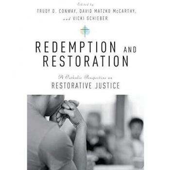 Redemption and Restoration: A Catholic Perspective on Restorative Justice