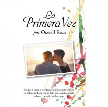 Reza Oswell: La Primera Vez - Novela Romántica de Descubrimiento Emocional