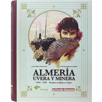 Almería, uvera y minera. Postales en blanco y negro. 1910-1920