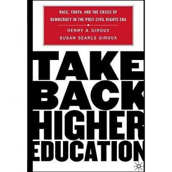 Take Back Higher Education: Race, Youth, and the Crisis of Democracy in the Post-Civil Rights Era