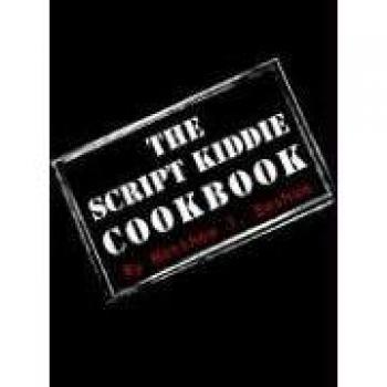 The Beginner's Guide to Hacking Recipes: The Script Kiddie Cookbook