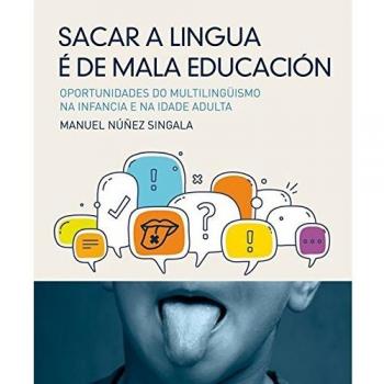 Sacar a lingua é de mala educación. Oportunidades do multilingüismo na infancia e na idade adulta: Oportunidades do multilingüísmo na infancia e na idade adulta: 7