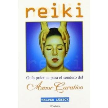 REIKI,GUIA PRACTICA DEL SENDERO AMOR CURATIVO