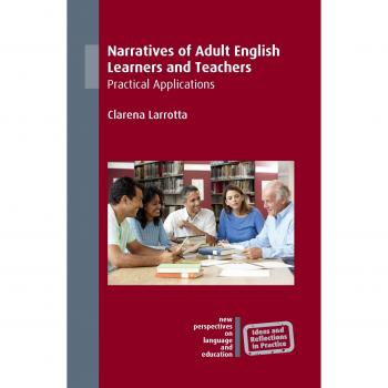 Narratives of Adult English Learners and Teachers: Practical Applications