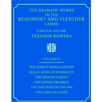 The Dramatic Works In The Beaumont And Fletcher Canon: Volume 10, the Honest Man's Fortune, Rollo, Duke of Normandy, the Spanish Curate, the Lover's P