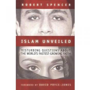 Islam Unveiled: Disturbing Questions About the World's Fastest-growing Faith