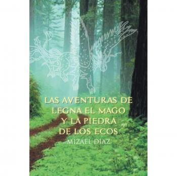 Las Aventuras de Legna el Mago: El Libro Interactivo de la Piedra de los Ecos