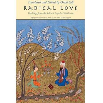 Radical Love: Islamic Mysticism Insights by Omid Safi