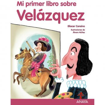 Mi primer libro sobre Velázquez - CANSINO, ELIACER