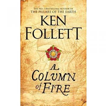 A Column Of Fire: Ken Follett - Ken Follett