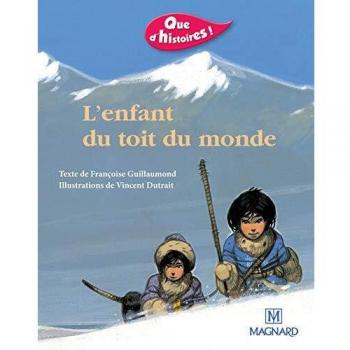 Álbum Escolar El Niño del Techo del Mundo - Que d'histoires ! CP - Serie 1 (2001) - Periodo 5 de Françoise Guillaumond y Vincent Dutrait