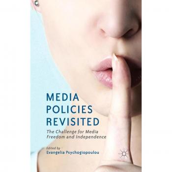 Media Policies Revisited: The Challenge for Media Freedom and Independence