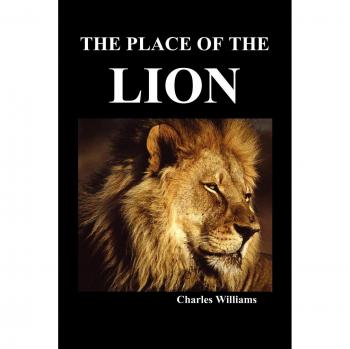 The Place of the Lion: A Novel of Spiritual Conflict and Mythical Realism