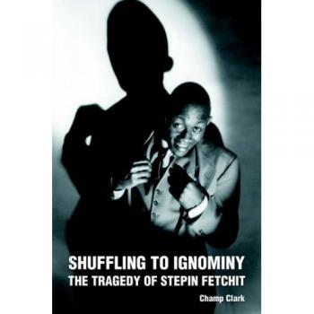 Shuffling to Ignominy: The Stepin Fetchit Tragedy Biography