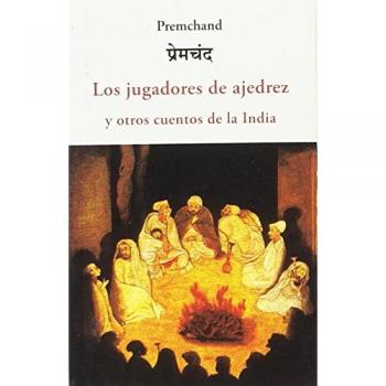 LOS JUGADORES DE AJEDREZ Y OTROS CUENTOS DE LA INDIA