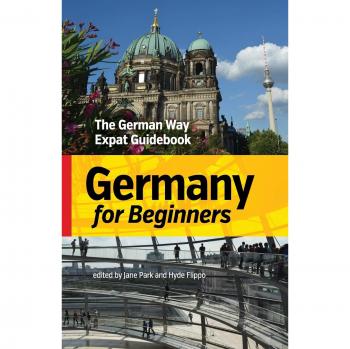 Germany for Beginners: The Essential Expat Guidebook