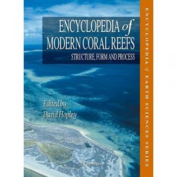 Encyclopedia of Modern Coral Reefs: Structure, Form and Process